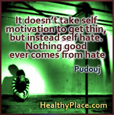 Cytat z zaburzeniami odżywiania - nie trzeba mieć własnej motywacji, aby się wychudzić, ale zamiast tego nienawidzę siebie. Nic dobrego nigdy nie pochodzi z nienawiści.