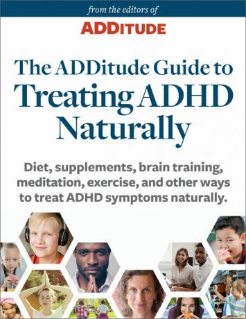 Przewodnik ADDitude dotyczący naturalnego leczenia ADHD