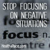 Przestań się koncentrować na sytuacjach negatywnych