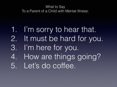 Czy zastanawiałeś się kiedyś, co powiedzieć rodzicowi dziecka z chorobą psychiczną? Przeczytaj sugestie tego rodzica, co powiedzieć rodzicowi dziecka z chorobą psychiczną.