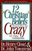 12 chrześcijańskich przekonań, które doprowadzą cię do szaleństwa