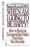 Kiedy mam być szczęśliwy?: Jak przełamać emocjonalne złe nawyki, które czynią cię nieszczęśliwym