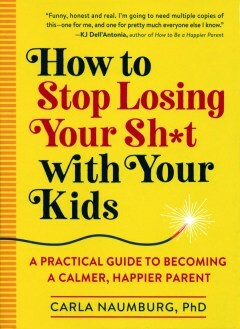 Jak przestać tracić swój sh * t ze swoimi dziećmi