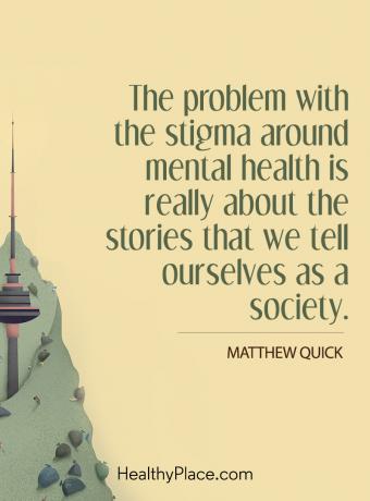Cytat ze piętnem zdrowia psychicznego - Problem z piętnem wokół zdrowia psychicznego tak naprawdę dotyczy historii, które opowiadamy sobie jako społeczeństwu.