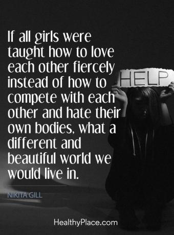 Cytat o zaburzeniach odżywiania - Gdyby wszystkie dziewczynki uczyły się, jak się kochać, zamiast tego dopełniają się nawzajem i nienawidzą własnego ciała, jakim innym i pięknym światem moglibyśmy żyć w.